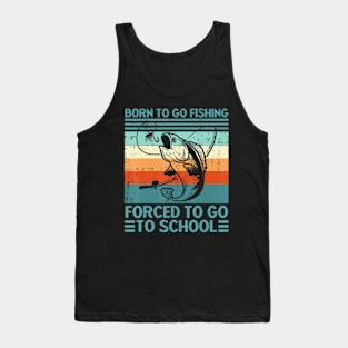 Born To Go Fishing Forced School Men Women Kids Boys Tank Top